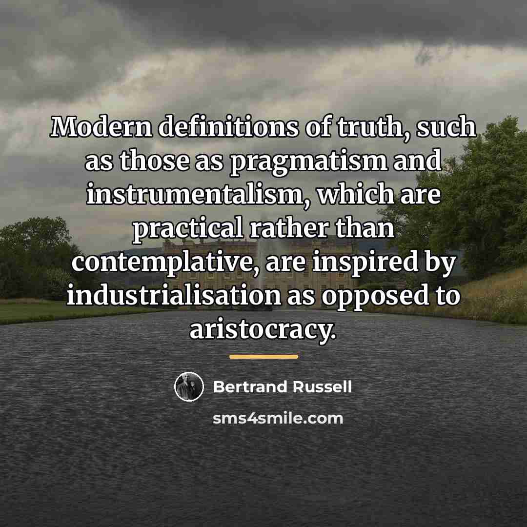 “Modern definitions of truth, such as those as pragmatism and…” quote by Bertrand Russell