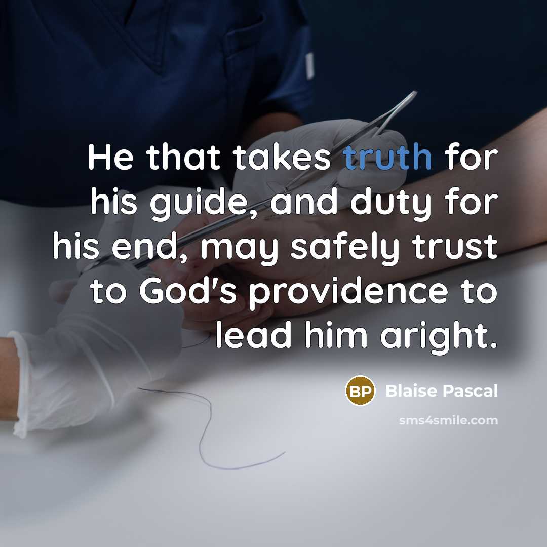 “He that takes truth for his guide, and duty for…” quote by Blaise Pascal