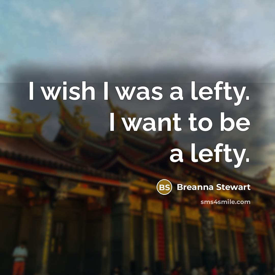 “I wish I was a lefty. I want to be…” quote by Breanna Stewart