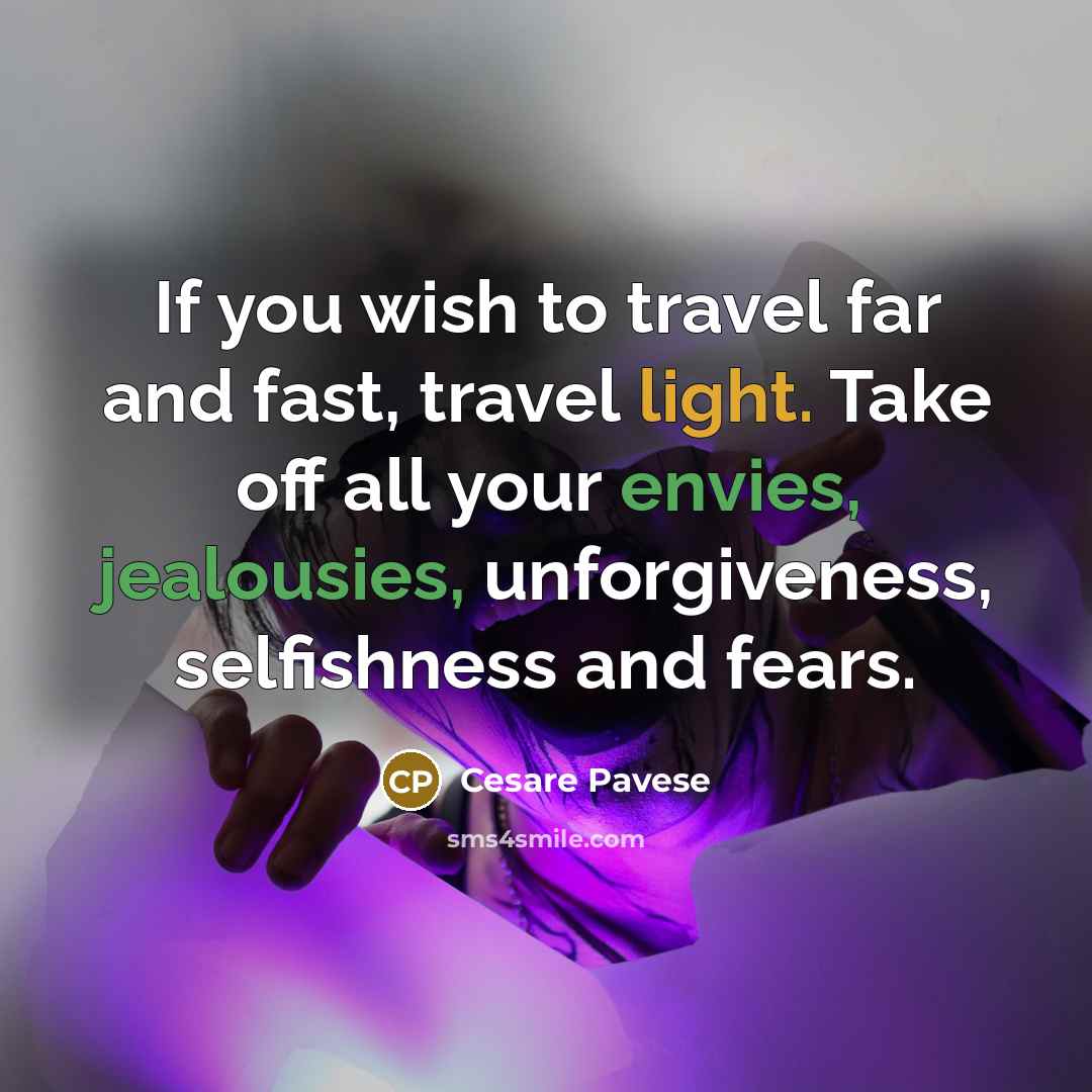 “If you wish to travel far and fast, travel light.…” quote by Cesare Pavese
