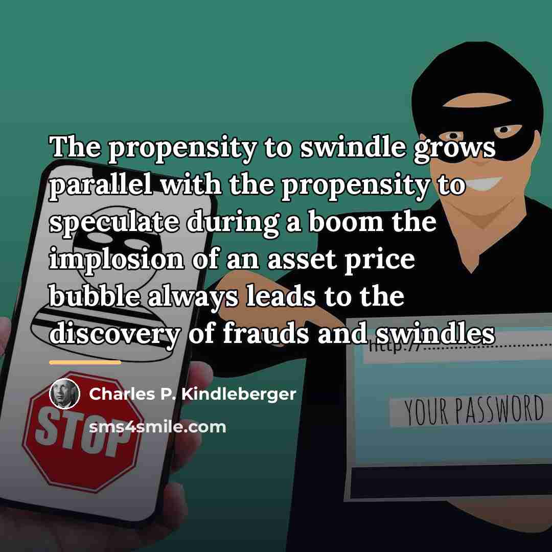 “The propensity to swindle grows parallel with the propensity to…” quote by Charles P. Kindleberger