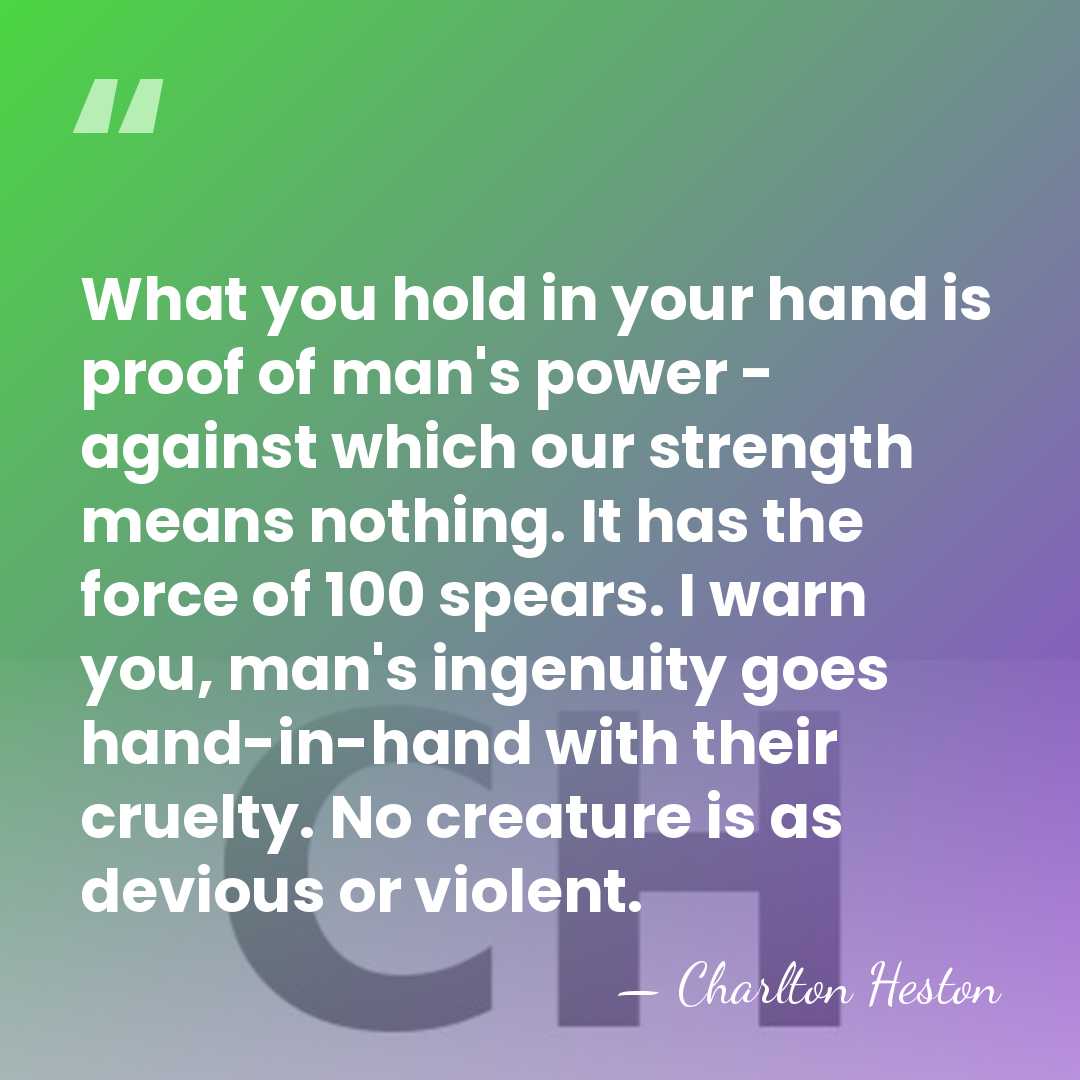 What you hold in your hand is proof of man's power -&hellip; - Charlton Heston