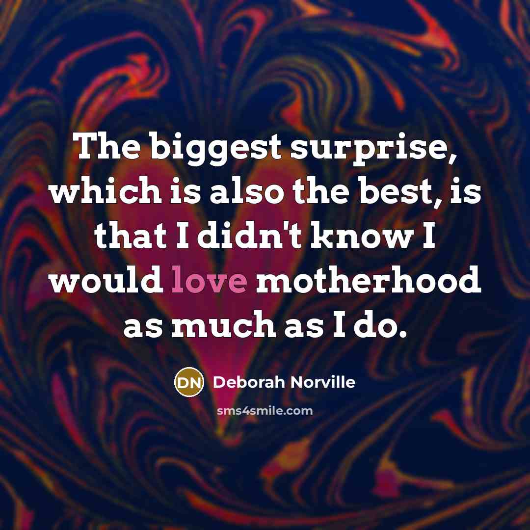 “The biggest surprise, which is also the best, is that…” quote by Deborah Norville