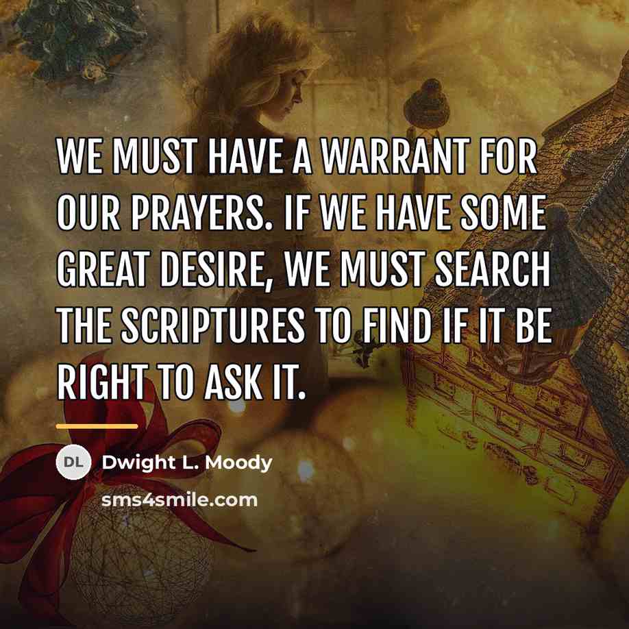 “We must have a warrant for our prayers. If we…” quote by Dwight L. Moody
