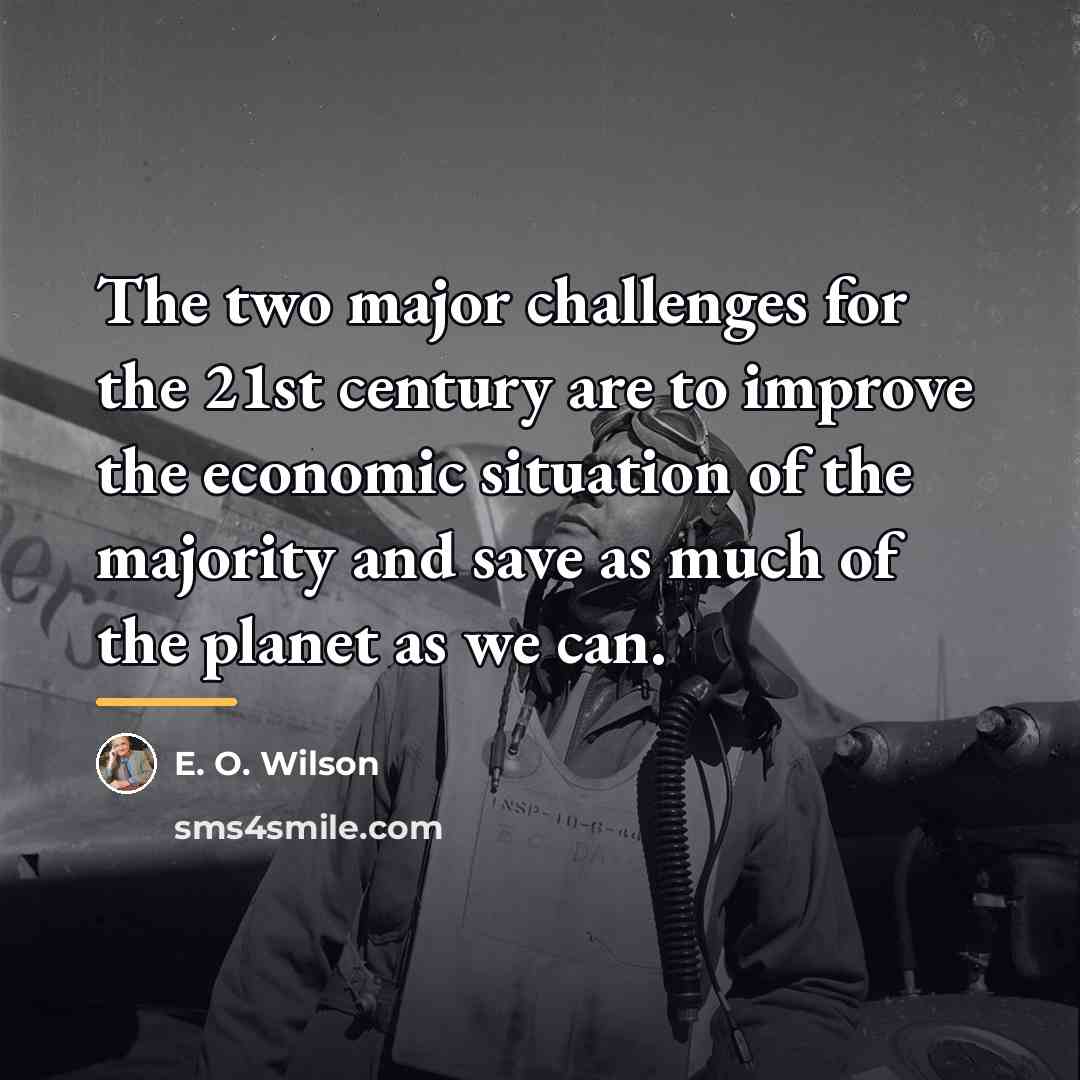 “The two major challenges for the 21st century are to…” quote by E. O. Wilson