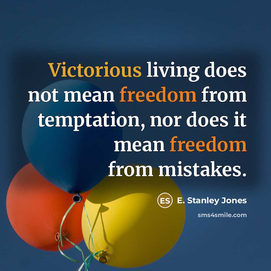 “Victorious living does not mean freedom from temptation, nor does…” quote by E. Stanley Jones