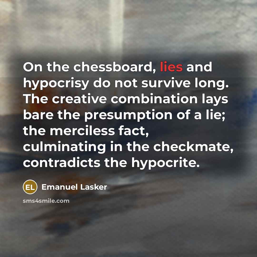 “On the chessboard, lies and hypocrisy do not survive long.…” quote by Emanuel Lasker