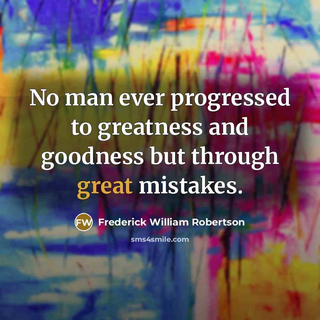 “No man ever progressed to greatness and goodness but through…” quote by Frederick William Robertson
