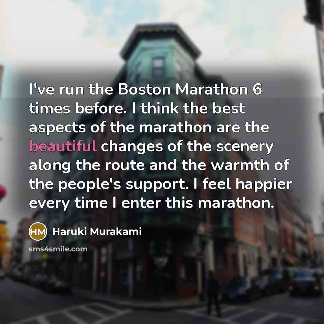 “I've run the Boston Marathon 6 times before. I think…” quote by Haruki Murakami
