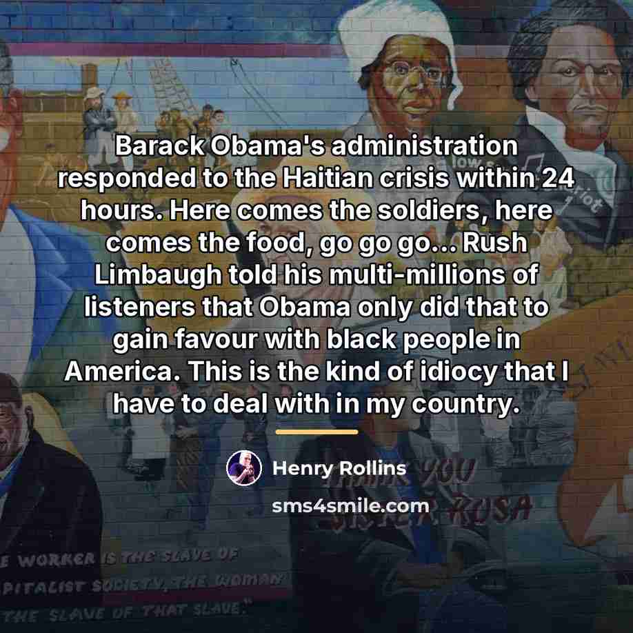 “Barack Obama's administration responded to the Haitian crisis within 24…” quote by Henry Rollins
