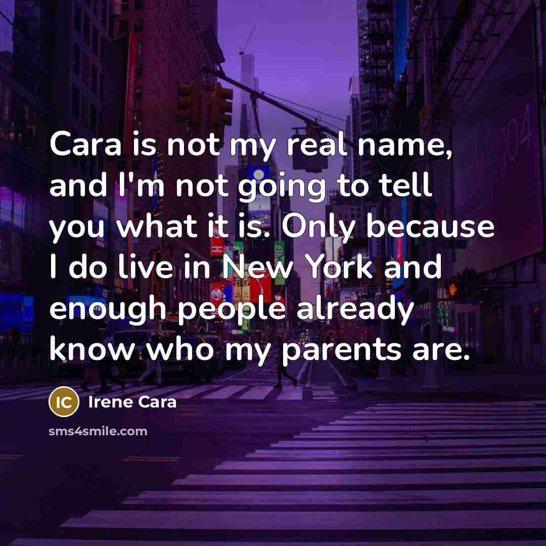 “Cara is not my real name, and I'm not going…” quote by Irene Cara