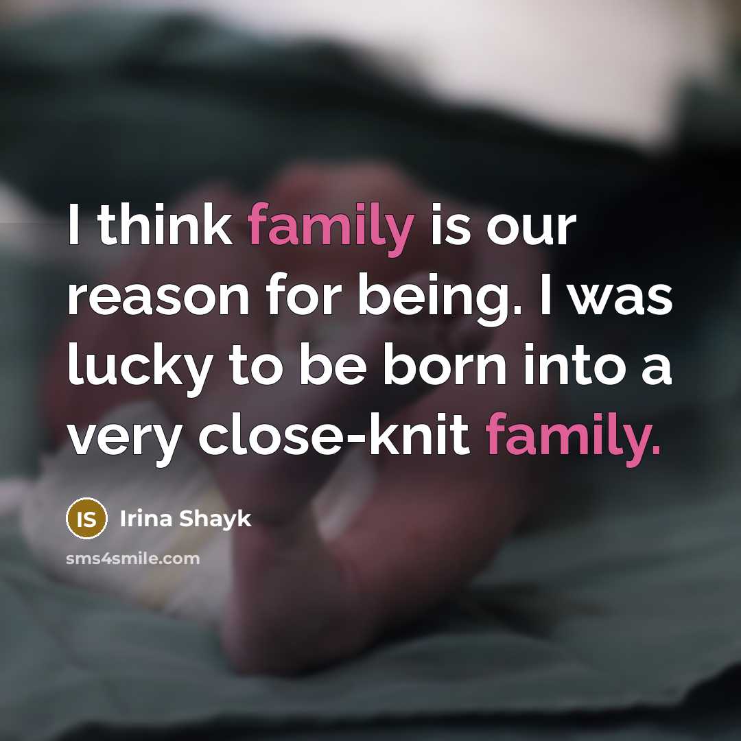 “I think family is our reason for being. I was…” quote by Irina Shayk