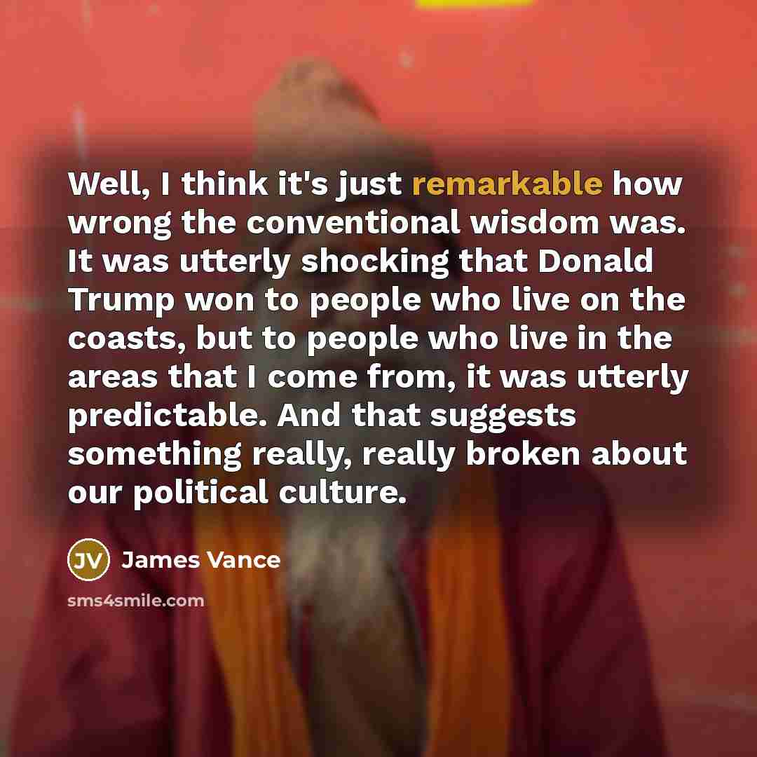 “Well, I think it's just remarkable how wrong the conventional…” quote by James Vance