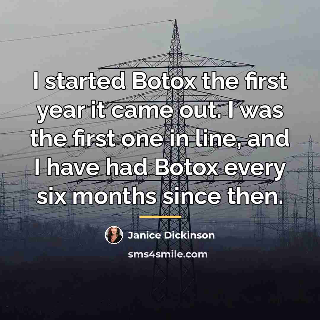 “I started Botox the first year it came out. I…” quote by Janice Dickinson