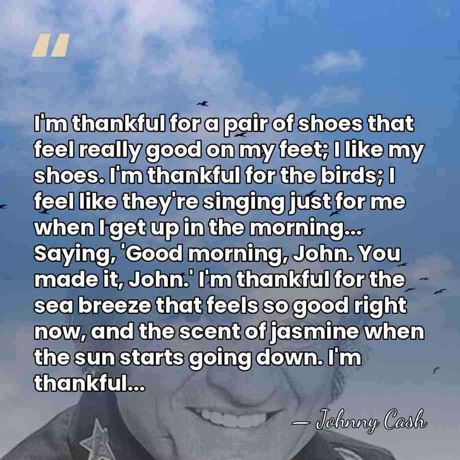 I'm thankful for a pair of shoes that feel really good on&hellip; - Johnny Cash