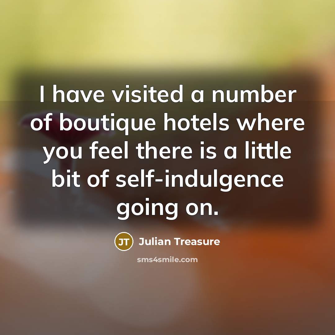 “I have visited a number of boutique hotels where you…” quote by Julian Treasure