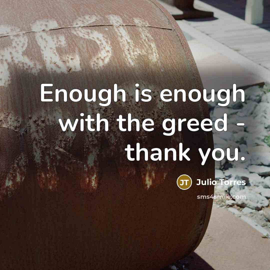 “Enough is enough with the greed - thank you.…” quote by Julio Torres