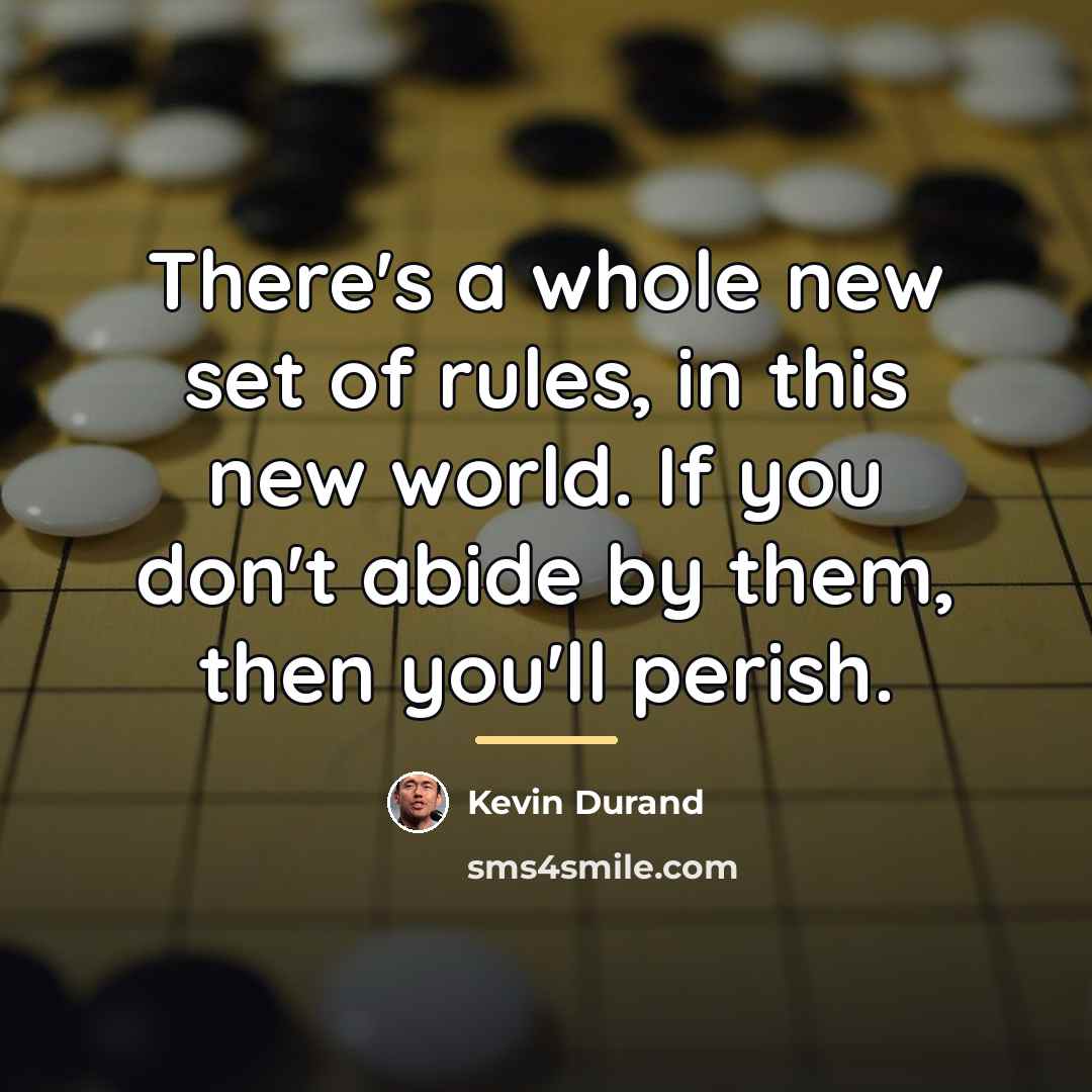 “There's a whole new set of rules, in this new…” quote by Kevin Durand