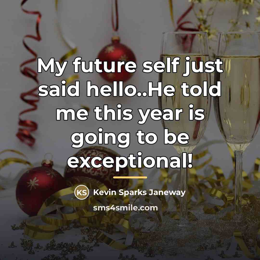 “My future self just said hello..He told me this year…” quote by Kevin Sparks Janeway