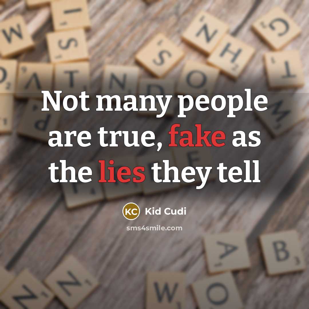 “Not many people are true, fake as the lies they…” quote by Kid Cudi