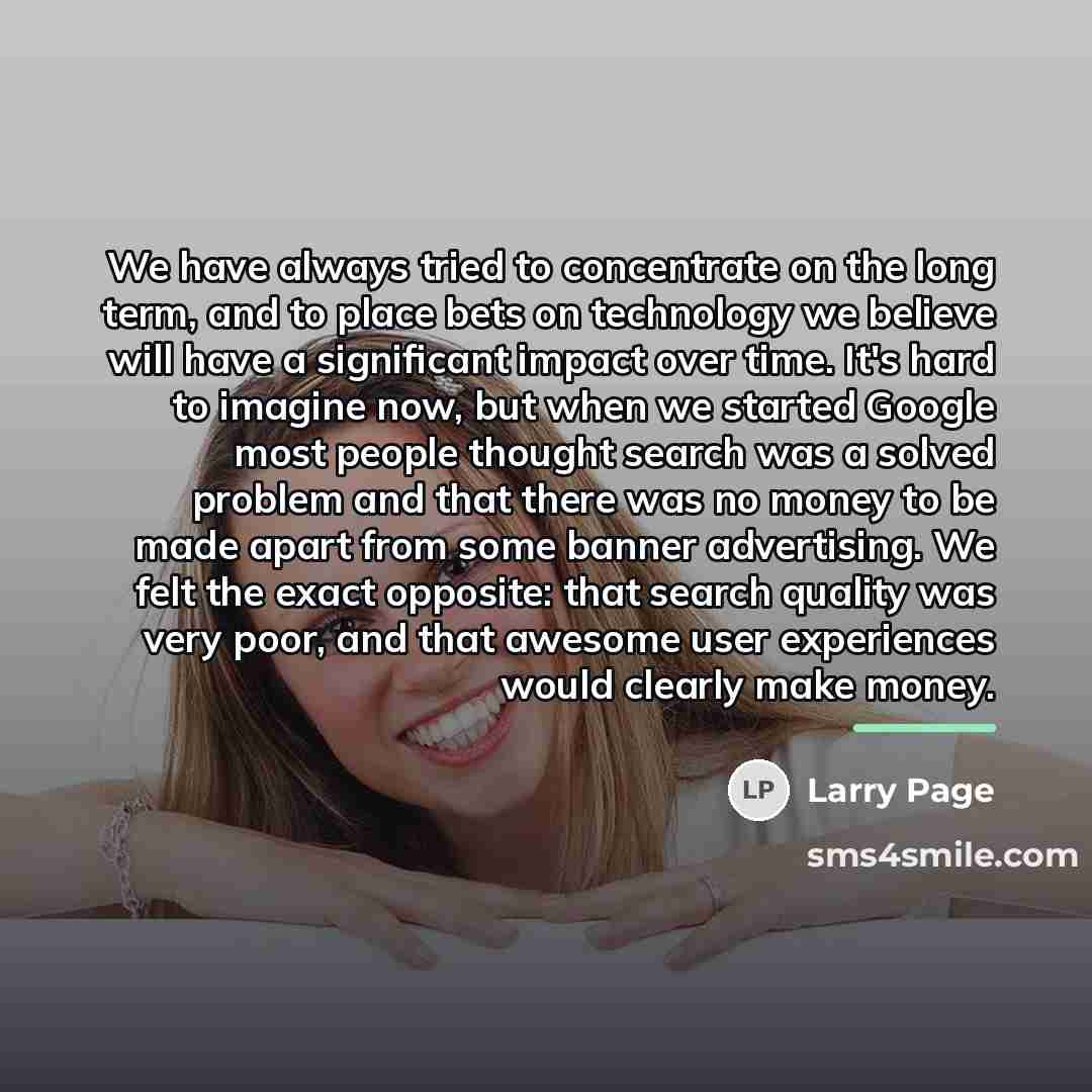 “We have always tried to concentrate on the long term,…” quote by Larry Page