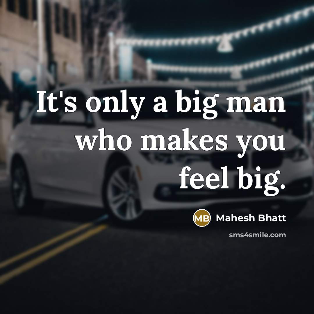 “It's only a big man who makes you feel big.…” quote by Mahesh Bhatt