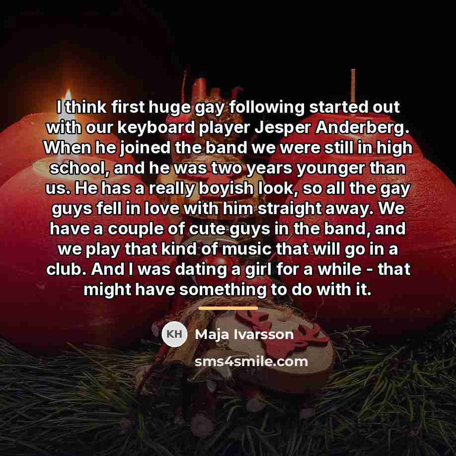 “I think first huge gay following started out with our…” quote by Maja Ivarsson