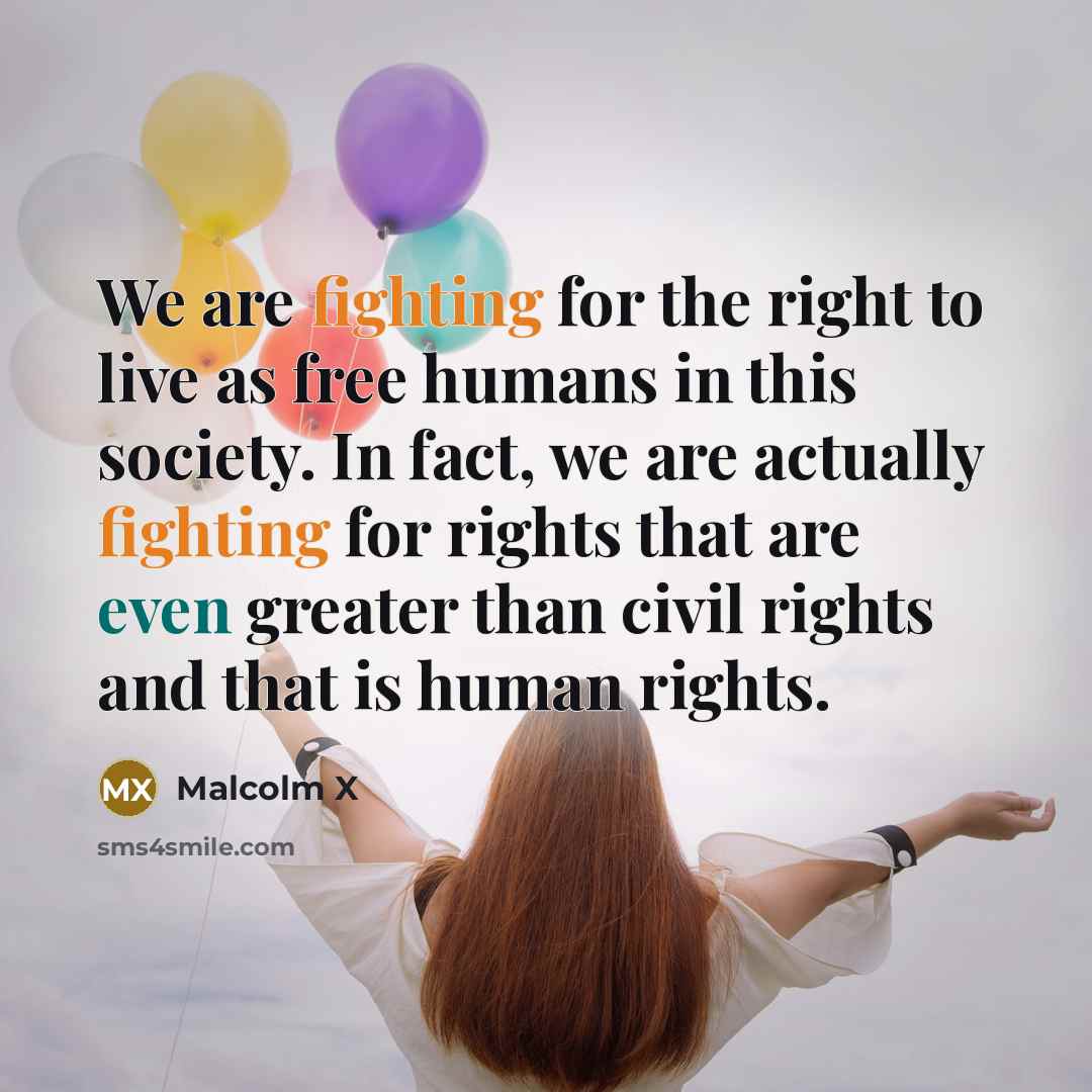 “We are fighting for the right to live as free…” quote by Malcolm X
