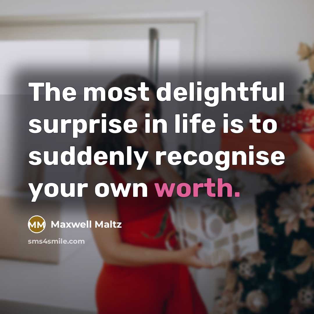 “The most delightful surprise in life is to suddenly recognise…” quote by Maxwell Maltz