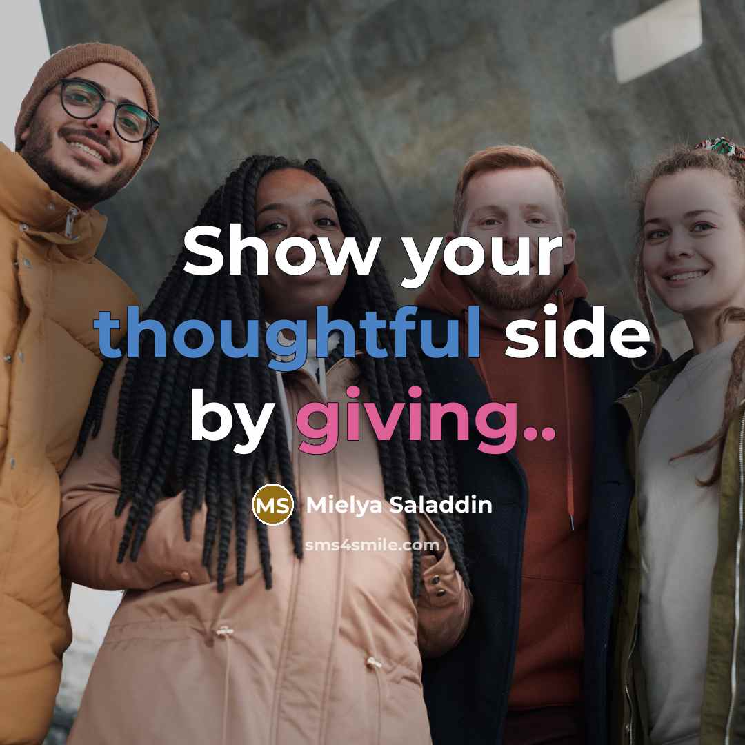 “Show your thoughtful side by giving..…” quote by Mielya Saladdin