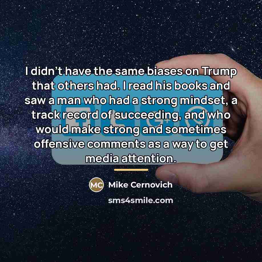 “I didn't have the same biases on Trump that others…” quote by Mike Cernovich
