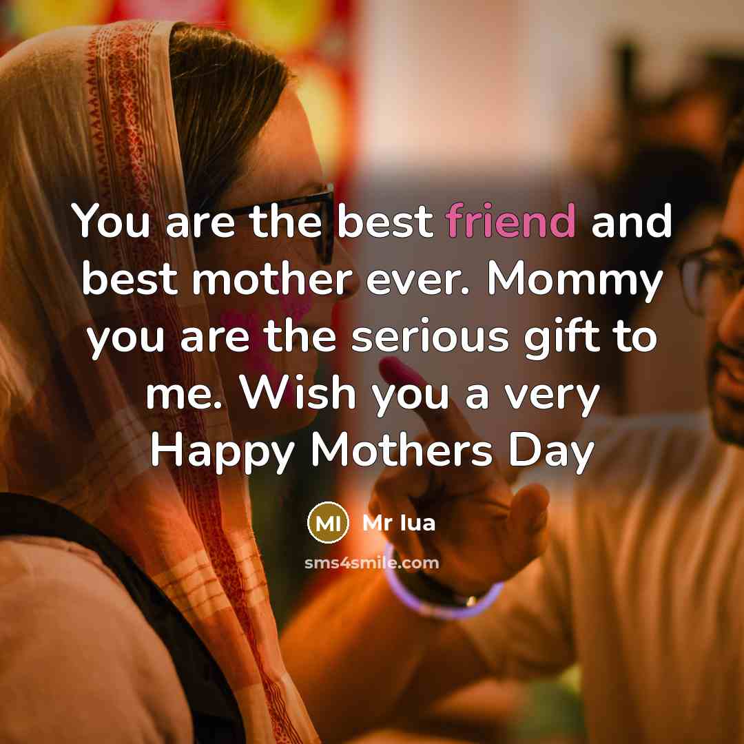 “You are the best friend and best mother ever. Mommy…” quote by Mr Iua