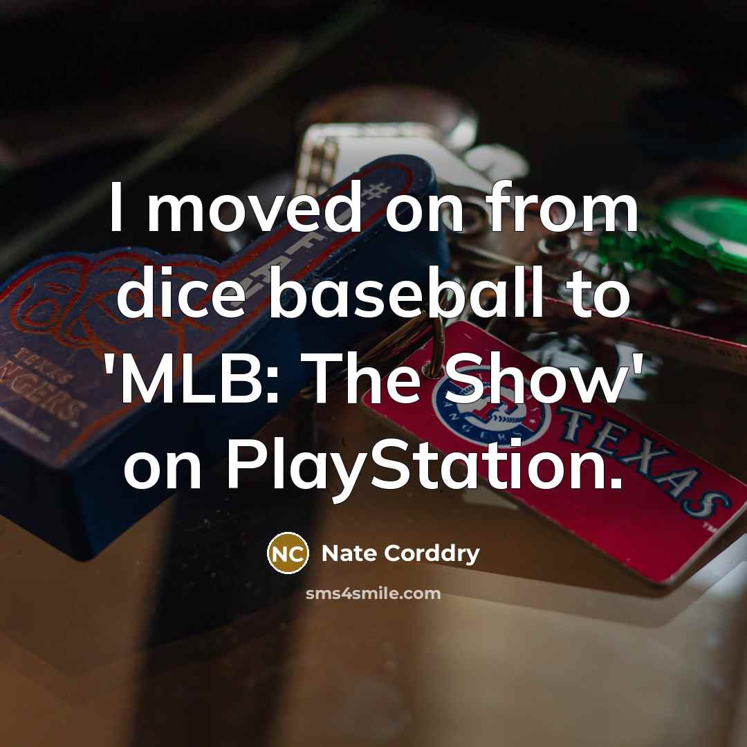 “I moved on from dice baseball to 'MLB: The Show'…” quote by Nate Corddry