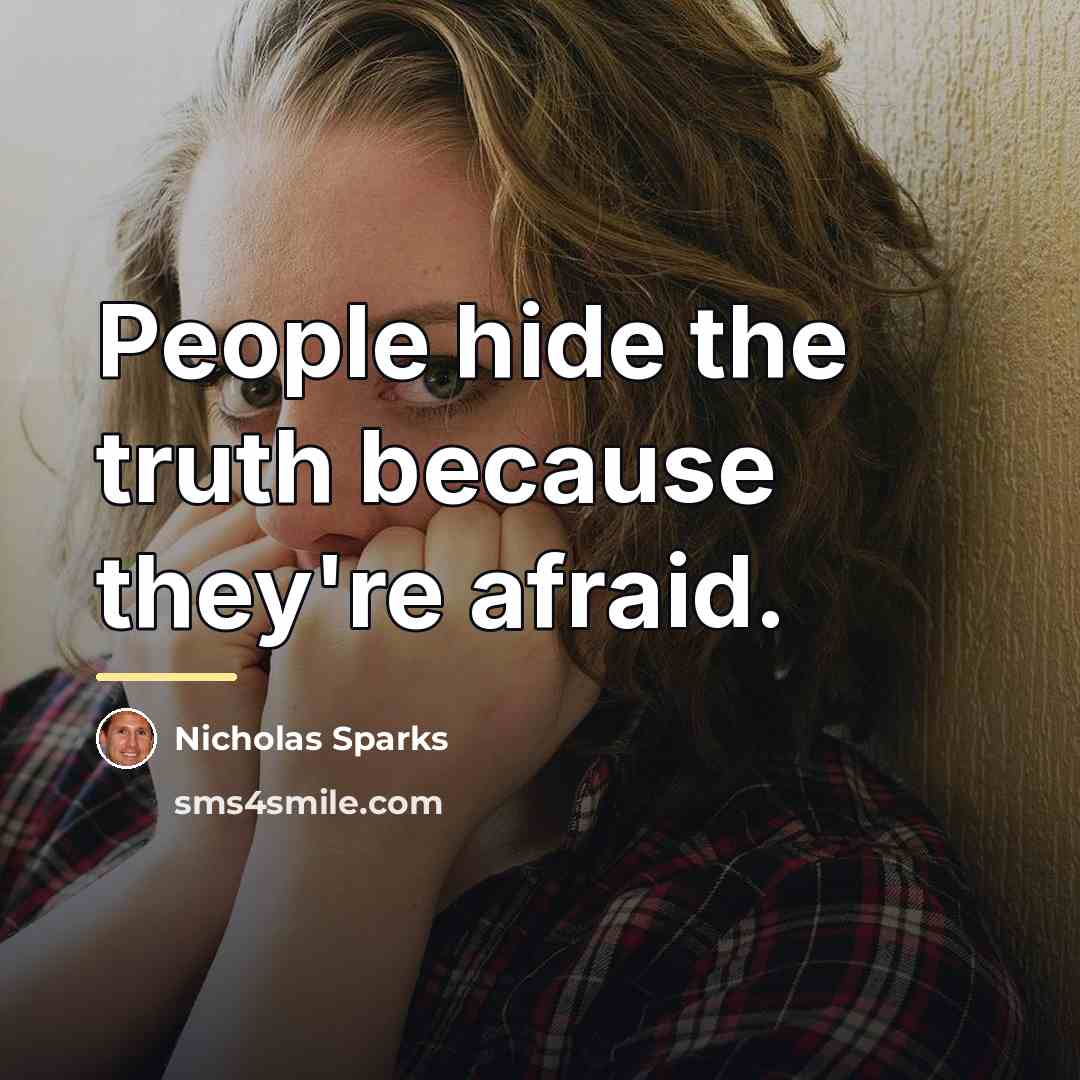 “People hide the truth because they're afraid.…” quote by Nicholas Sparks
