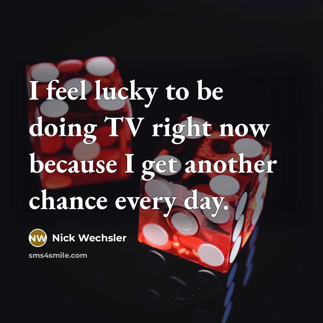 “I feel lucky to be doing TV right now because…” quote by Nick Wechsler
