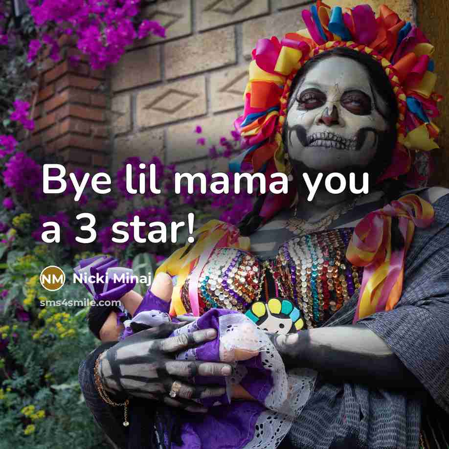 “Bye lil mama you a 3 star!…” quote by Nicki Minaj