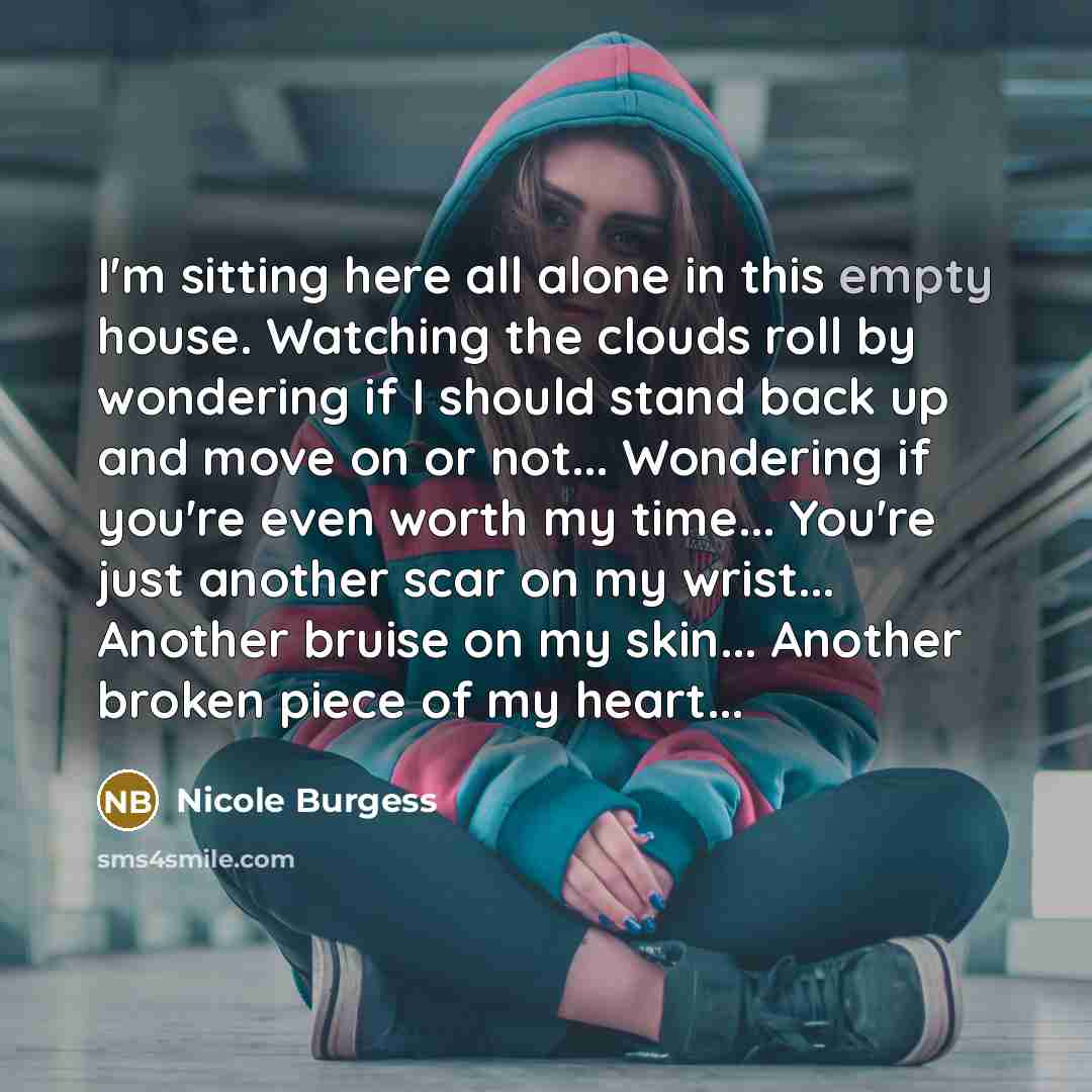 “I'm sitting here all alone in this empty house. Watching…” quote by Nicole Burgess