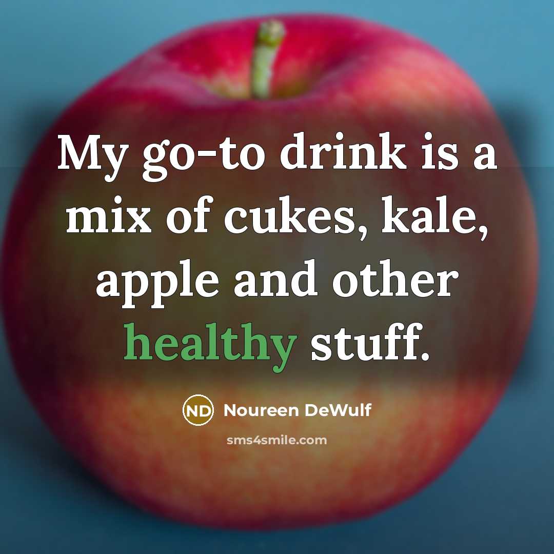 “My go-to drink is a mix of cukes, kale, apple…” quote by Noureen DeWulf