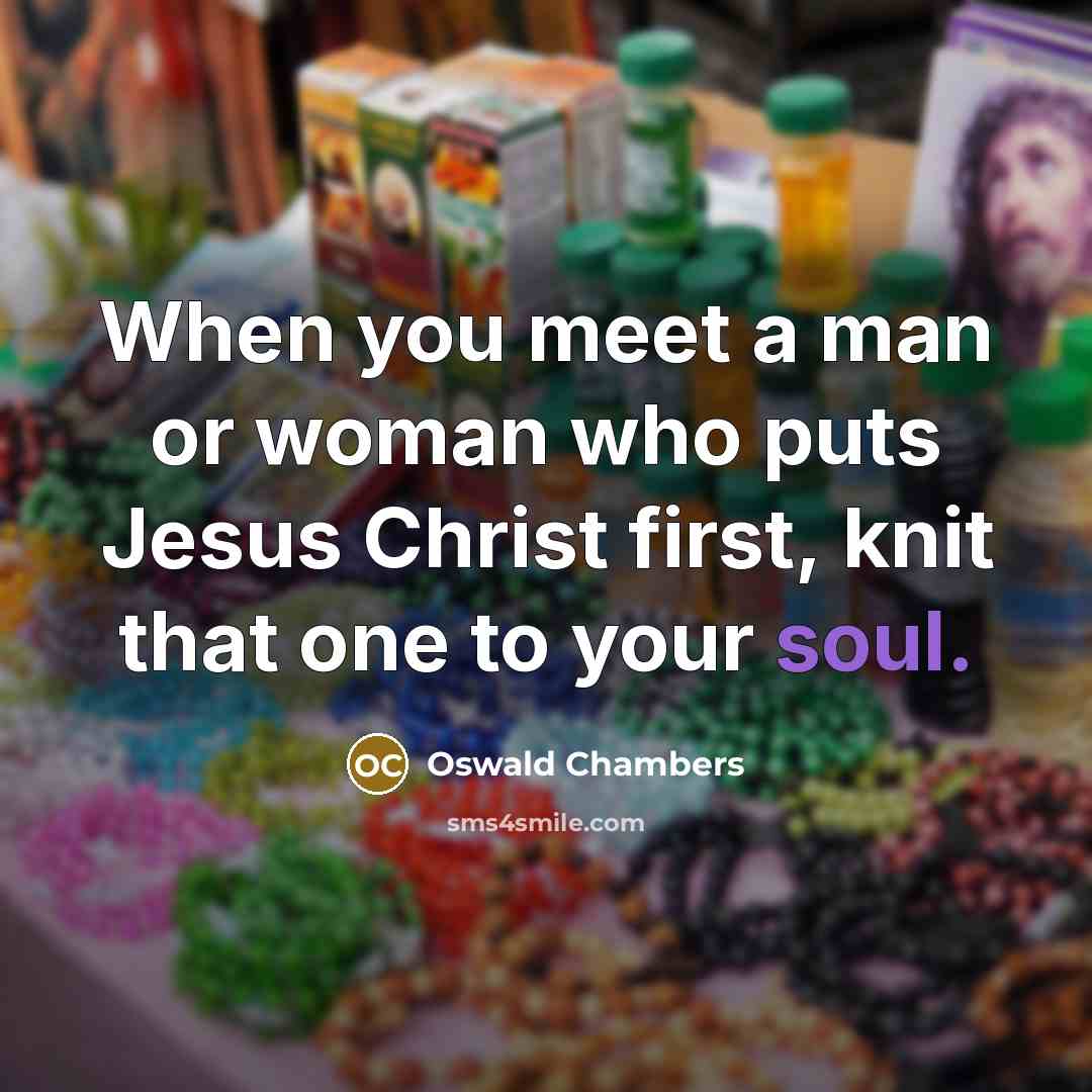 “When you meet a man or woman who puts Jesus…” quote by Oswald Chambers