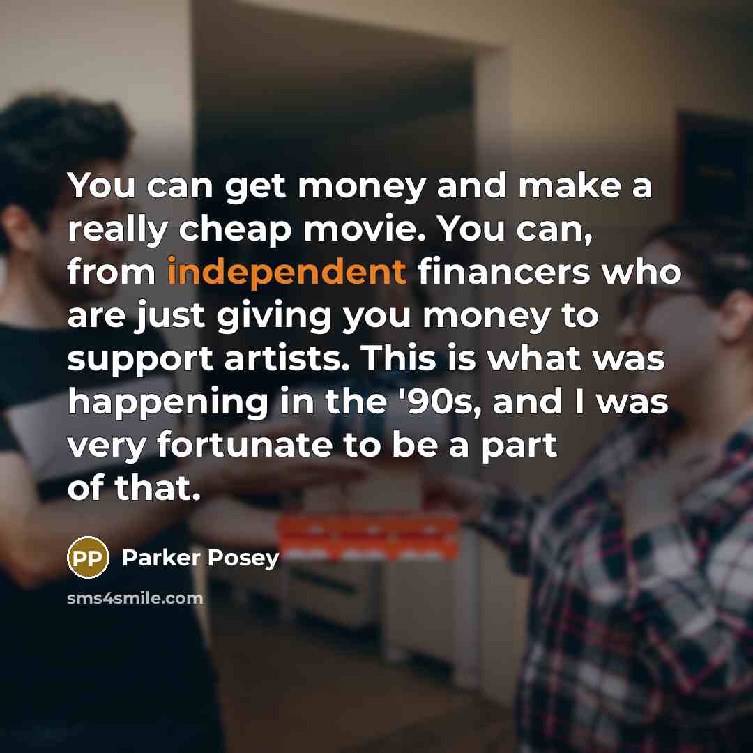 “You can get money and make a really cheap movie.…” quote by Parker Posey