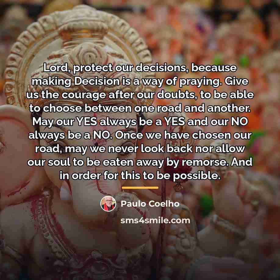 “Lord, protect our decisions, because making Decision is a way…” quote by Paulo Coelho