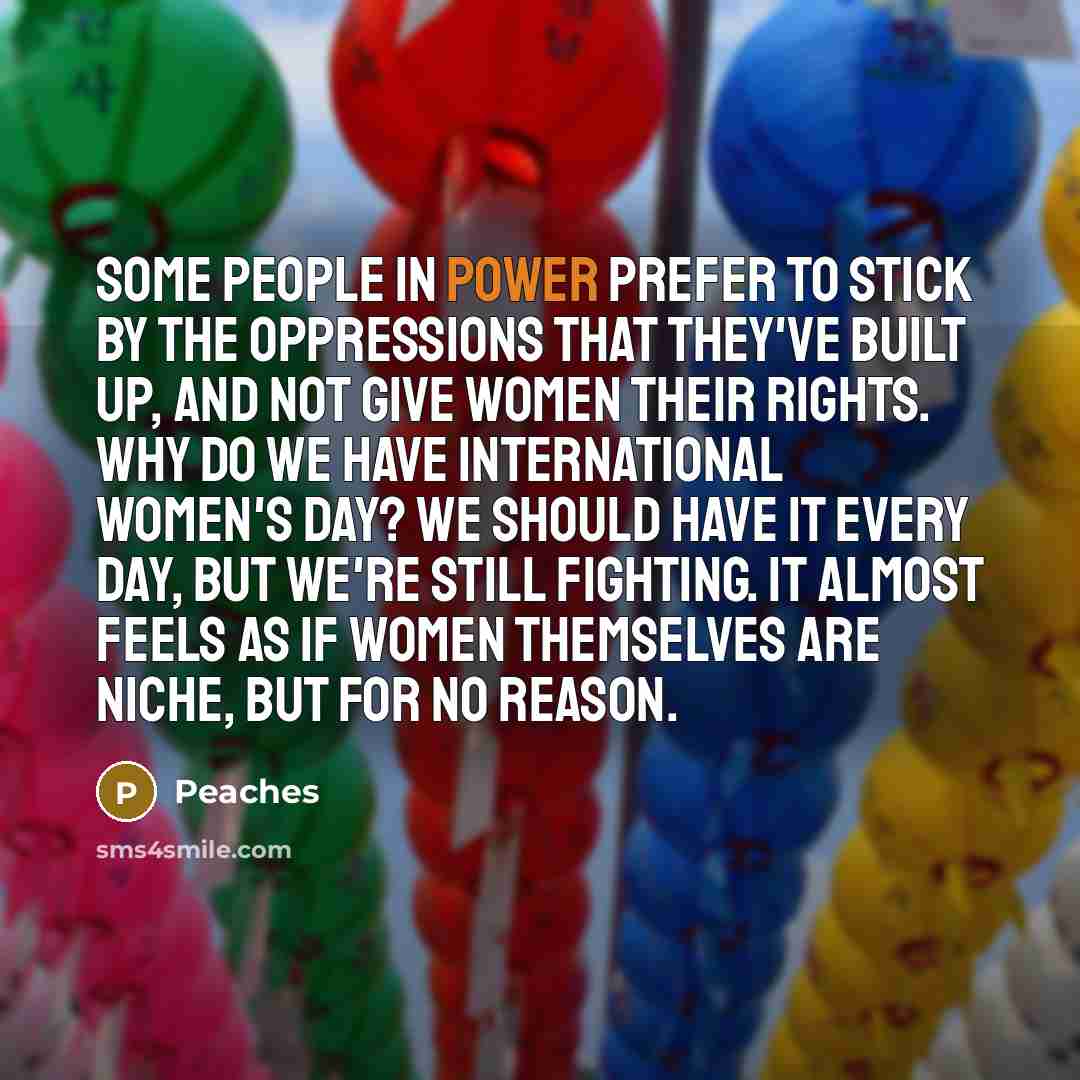 “Some people in power prefer to stick by the oppressions…” quote by Peaches