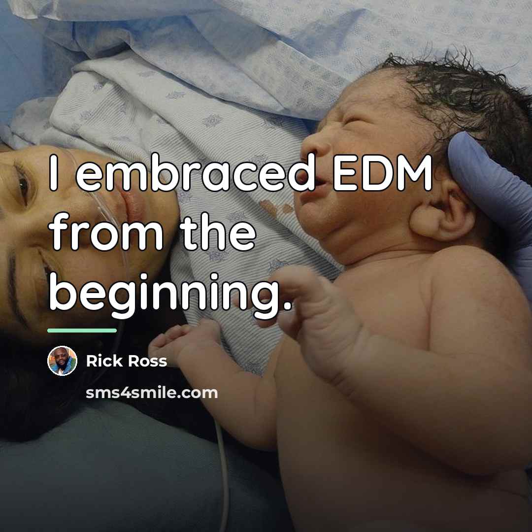 “I embraced EDM from the beginning.…” quote by Rick Ross
