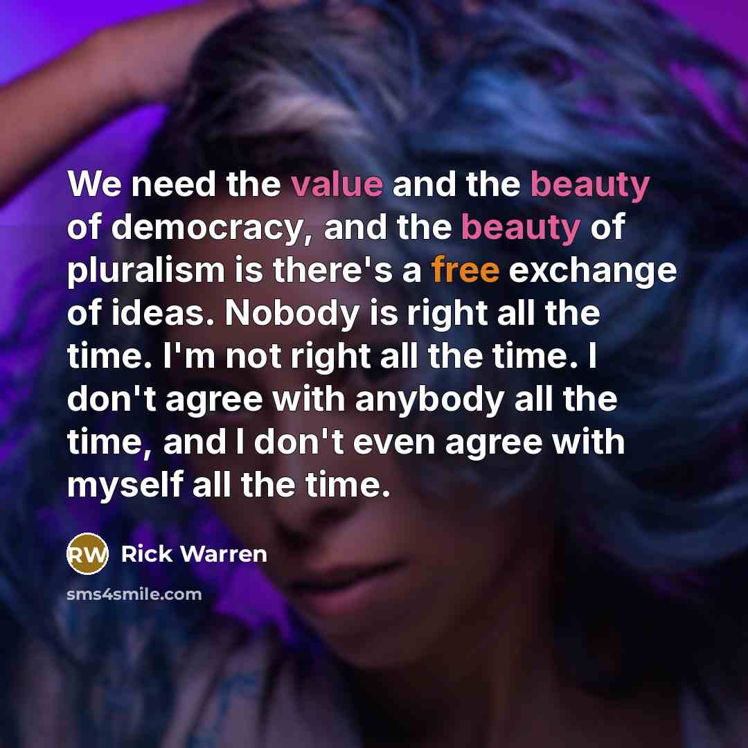“We need the value and the beauty of democracy, and…” quote by Rick Warren