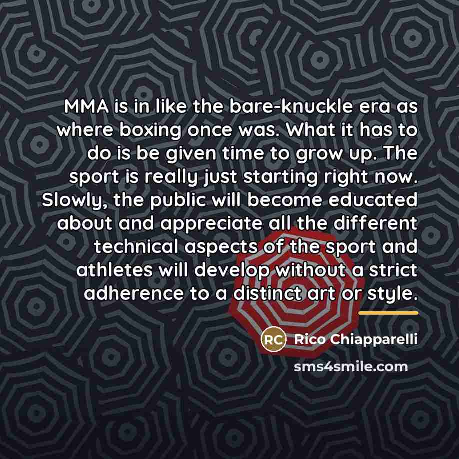 “MMA is in like the bare-knuckle era as where boxing…” quote by Rico Chiapparelli