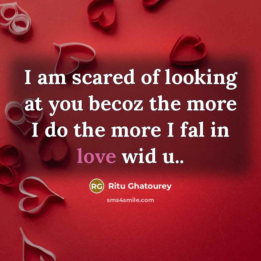 “I am scared of looking at you becoz the more…” quote by Ritu Ghatourey