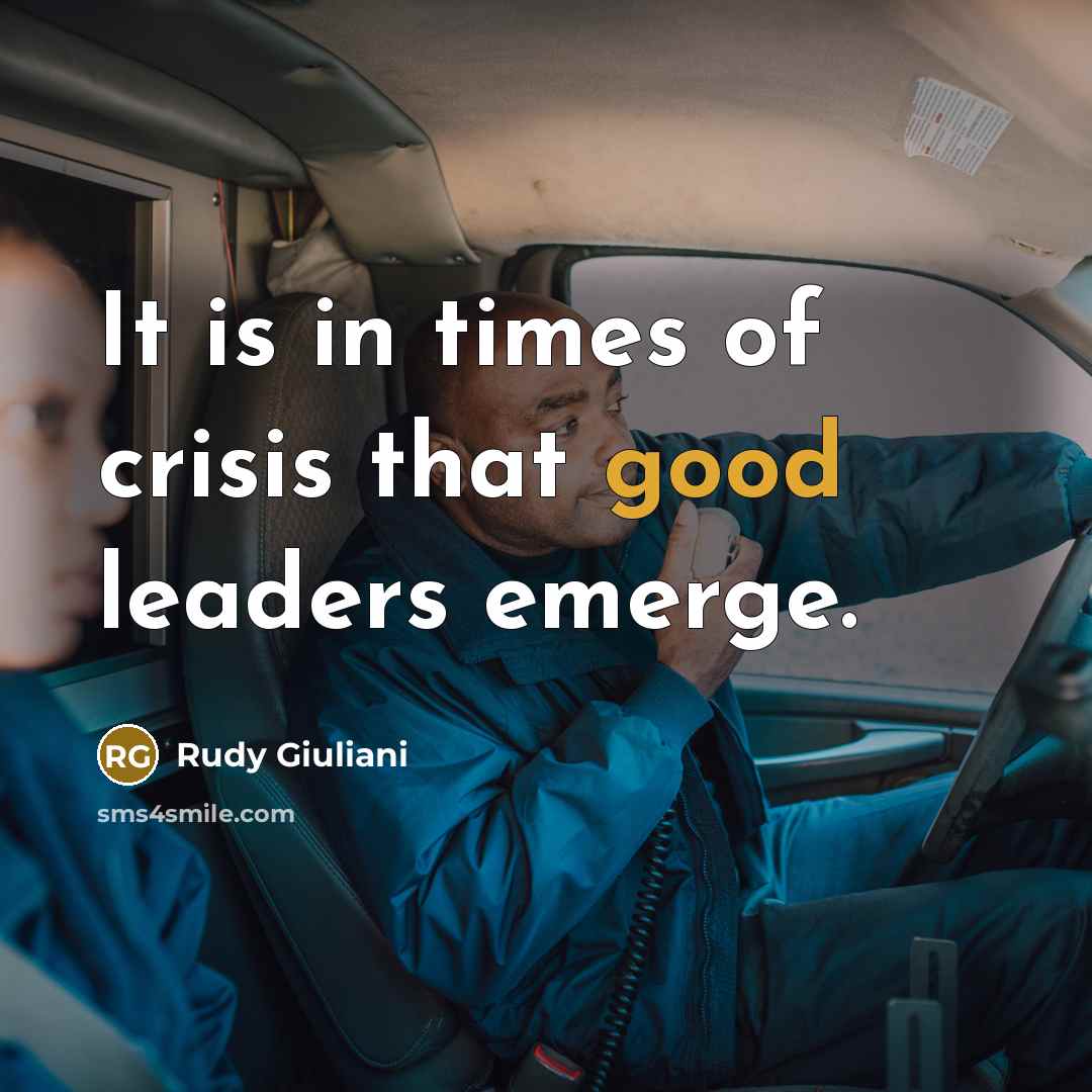 “It is in times of crisis that good leaders emerge.…” quote by Rudy Giuliani