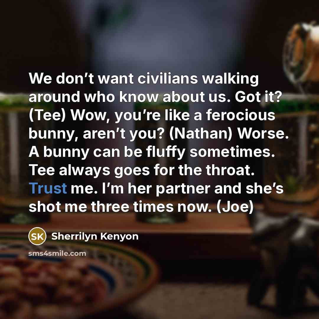 “We don’t want civilians walking around who know about us.…” quote by Sherrilyn Kenyon