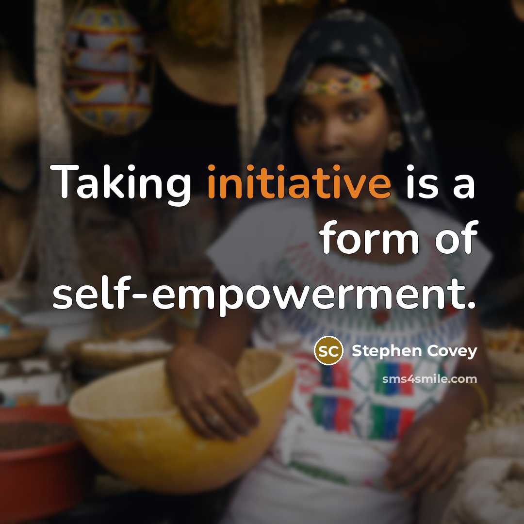 “Taking initiative is a form of self-empowerment.…” quote by Stephen Covey