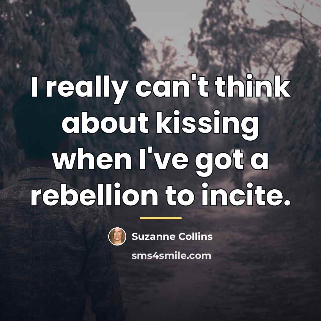 “I really can't think about kissing when I've got a…” quote by Suzanne Collins